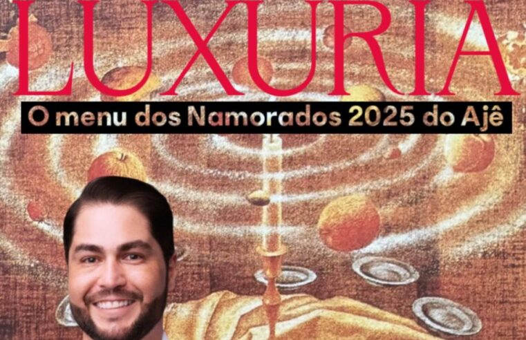 Luxúria: menu temático para o Dia dos Namorados no Ajê